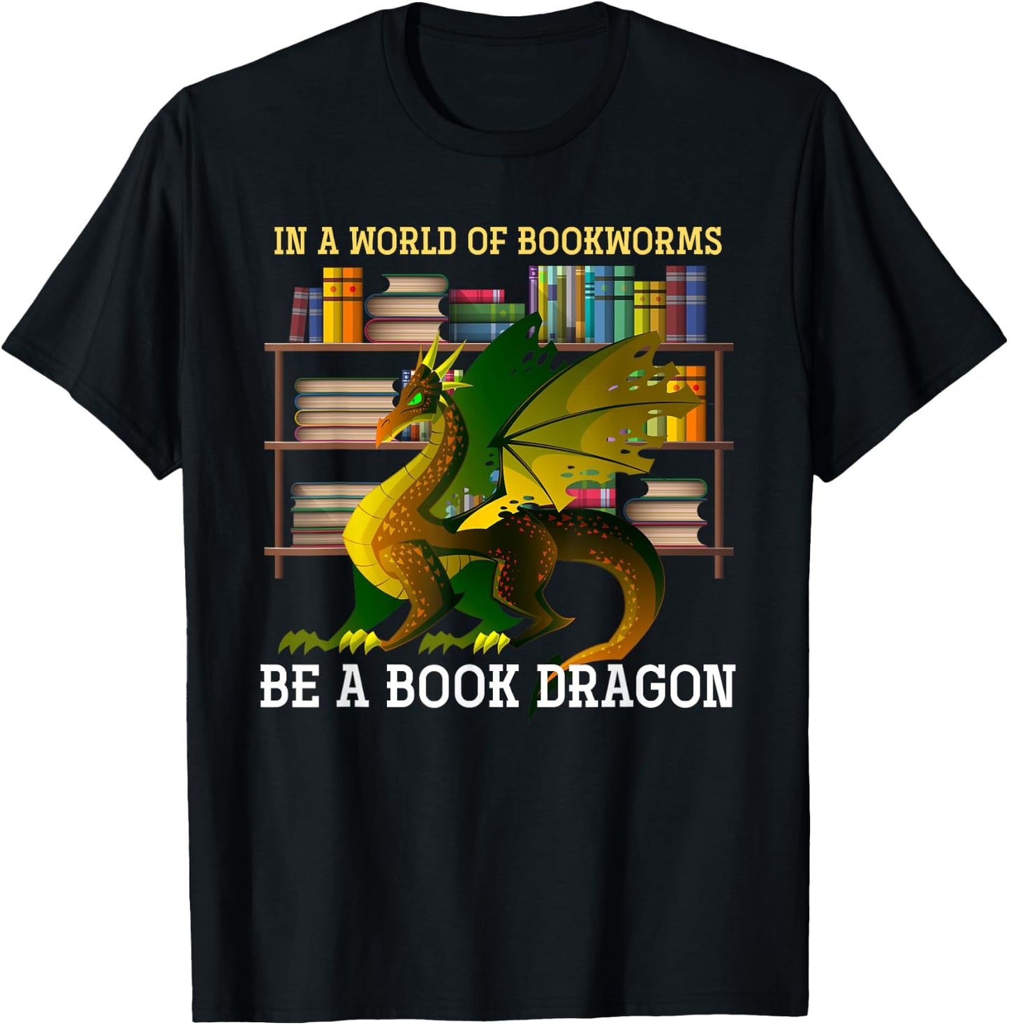 Animal & Gifts In A World Of Bookworms Be A Book Dragon -Adults Black Small T-Shirt - T-Shirt | Black