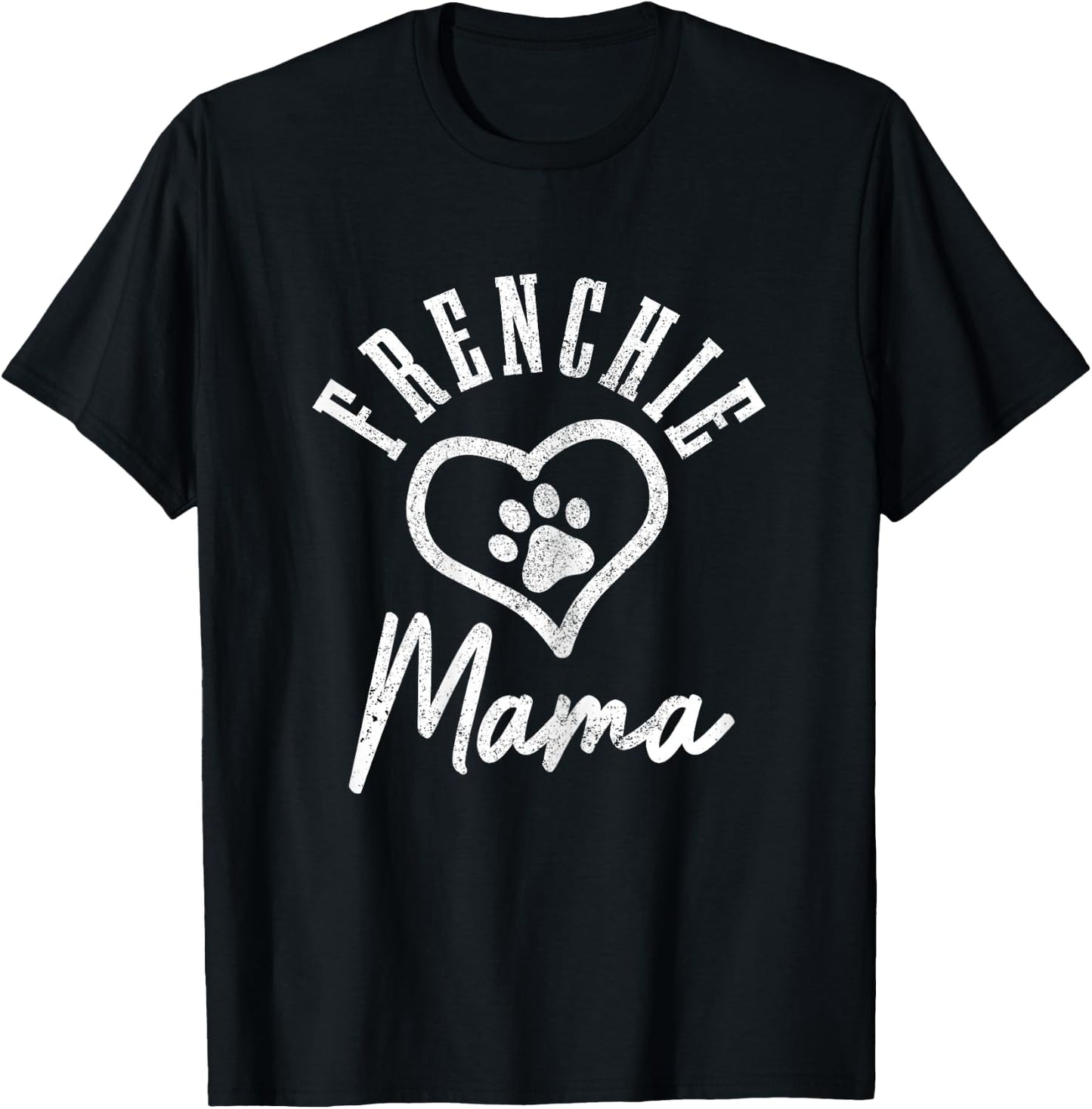 Frenchie Mama Heart Paw French Bulldog Dog Frenchie Mom T-Shirt - T-Shirt | Black