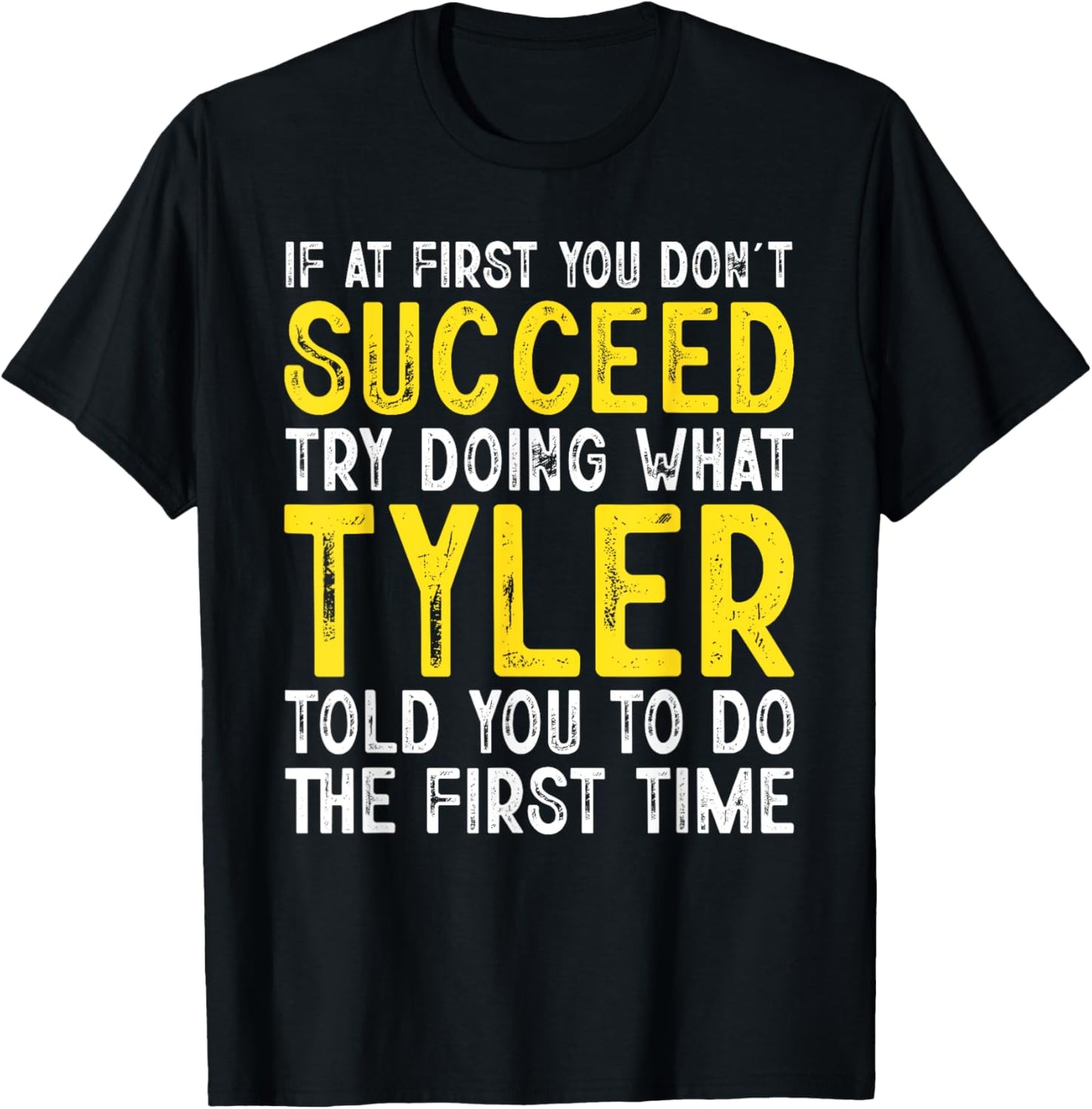 Tyler If At First You Don't Succeed Funny Tyler Name T-Shirt - T-Shirt | Black