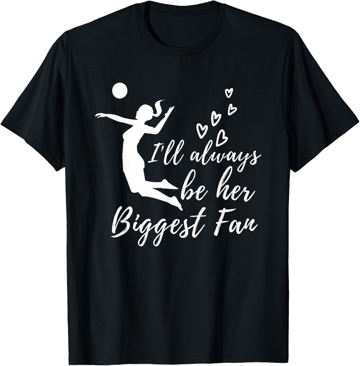 Always Be Her Biggest Fan - Volleyball Mom & Volleyball Dad T-Shirt - T-Shirt | Black