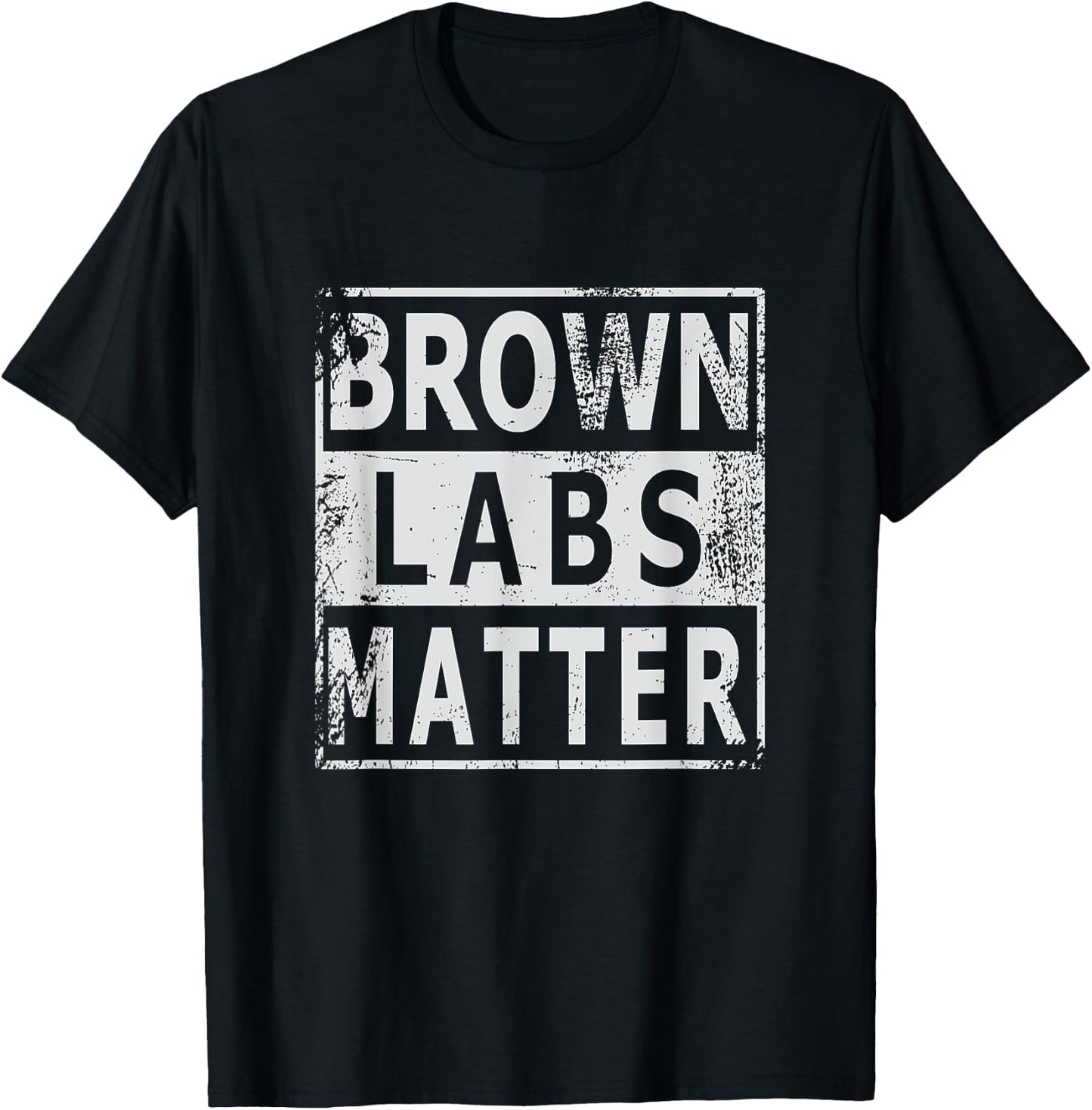 Brown Labs Matter Labrador Retriever Lab dog Men Women T-Shirt - T-Shirt | Black