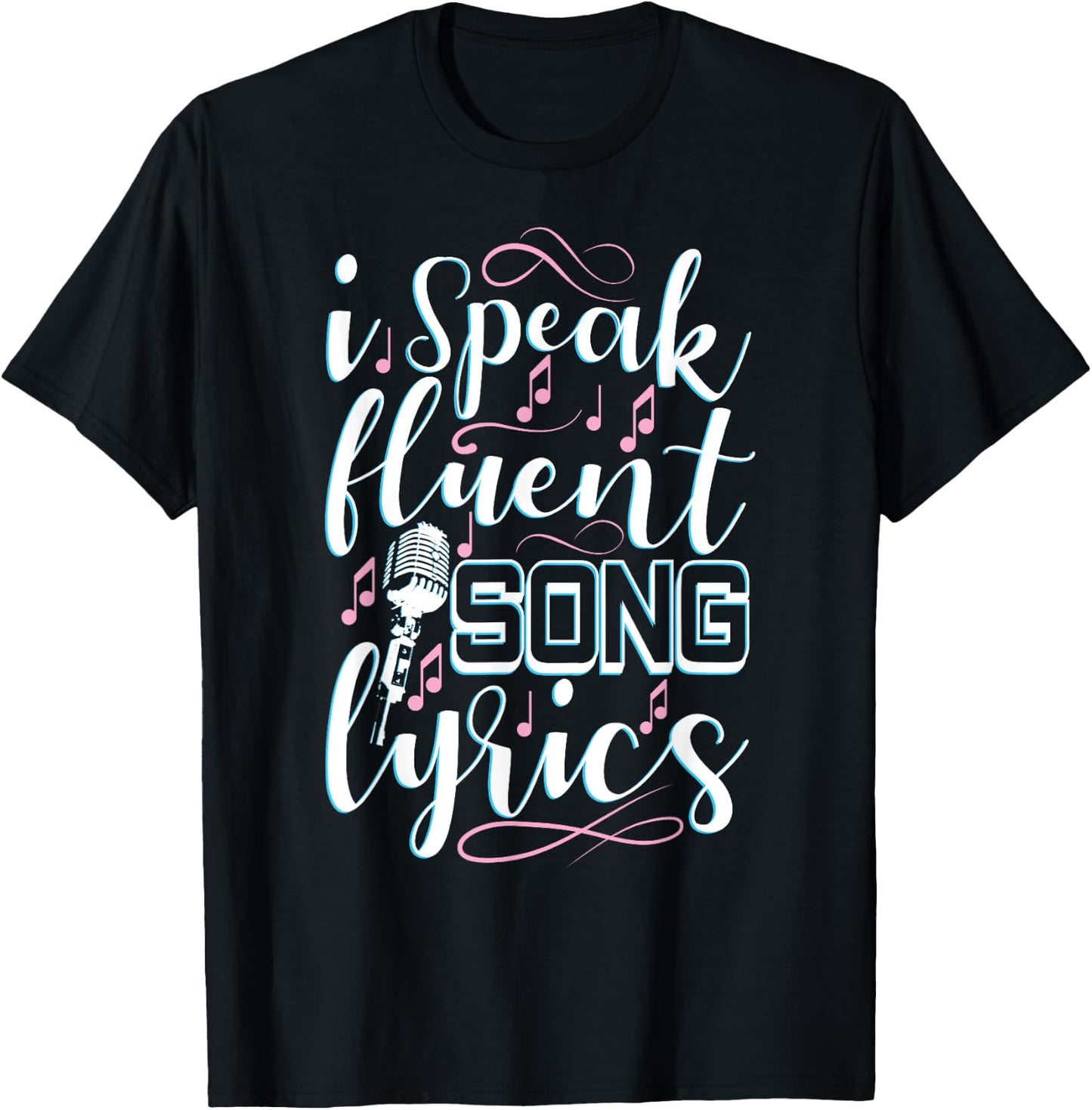 I Speak Fluent Song Lyrics Music Singer Singing Gift T-Shirt - T-Shirt | Black