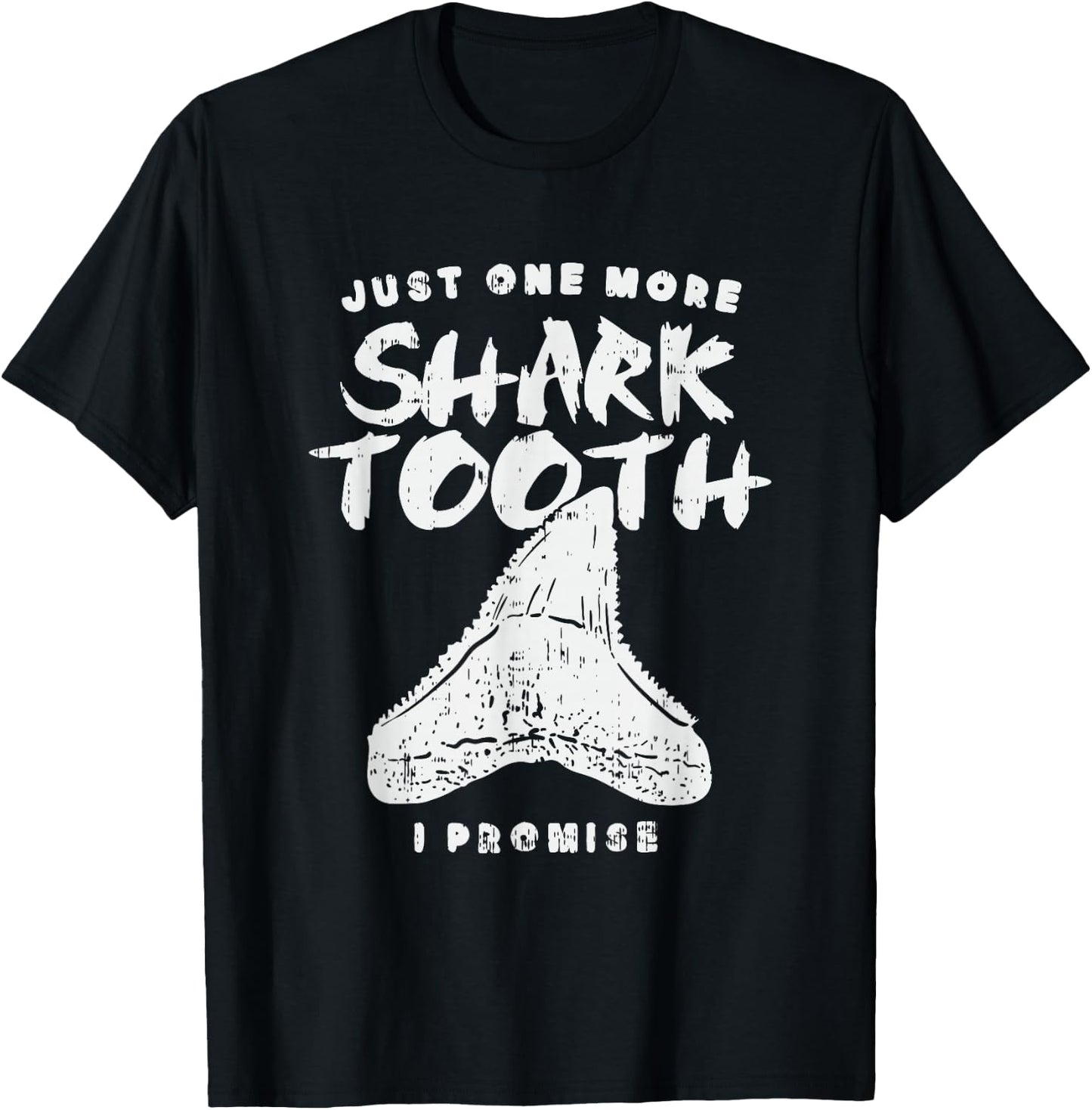 Just One More Shark Tooth I Promise for Shark Tooth T-Shirt - T-Shirt | Black