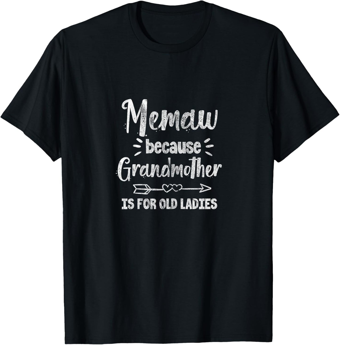 Grandma Memaw Because Grandmother is for Old Ladies T-Shirt - T-Shirt | Black
