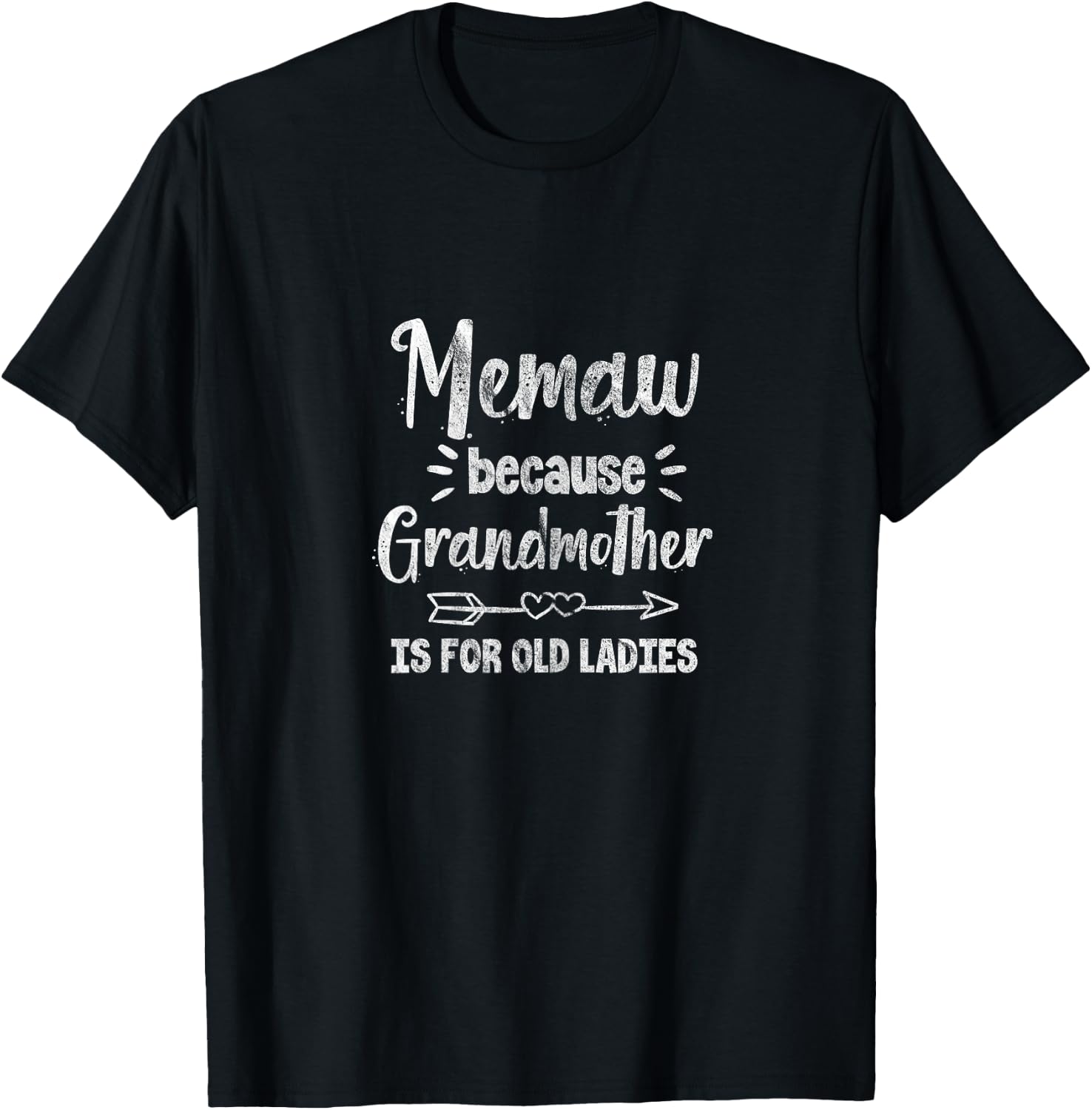 Grandma Memaw Because Grandmother is for Old Ladies T-Shirt - T-Shirt | Black