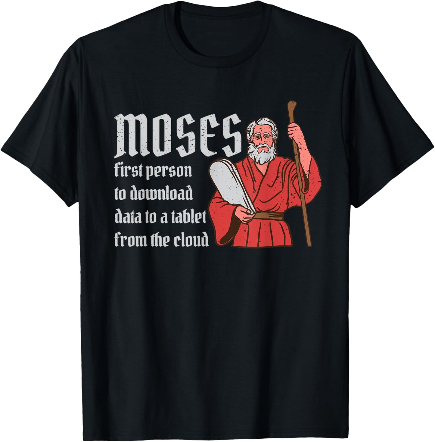 Moses First Person to Download Data from a Cloud T-Shirt - T-Shirt | Black