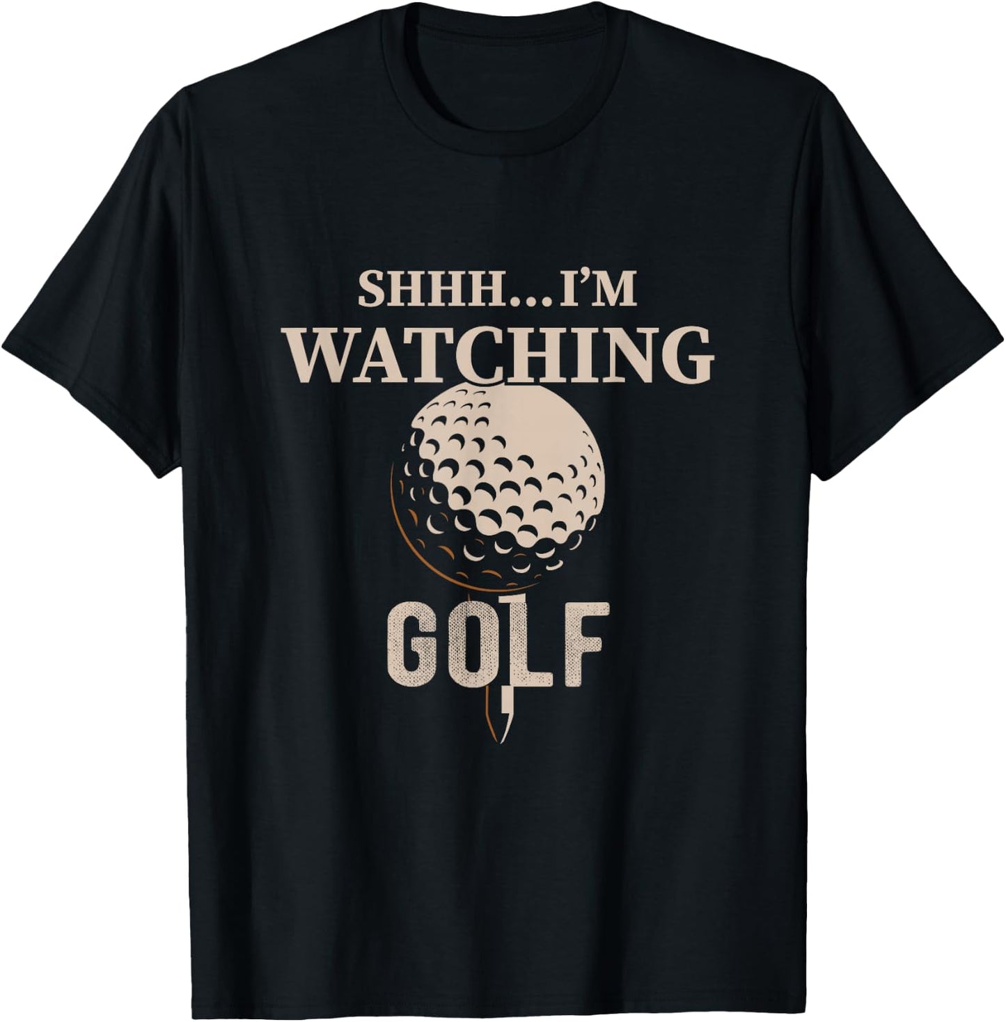 Shhh, I'm Watching Golf Great Gift a Golfer Funny Golf T-Shirt - T-Shirt | Black
