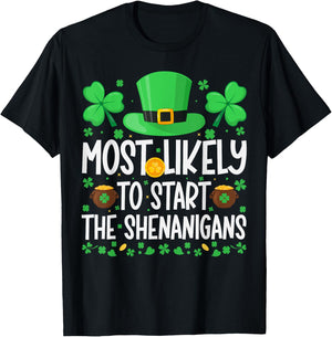 Most Likely To Start The Shenanigans Funny St Patricks Day T-Shirt - T-Shirt | Black