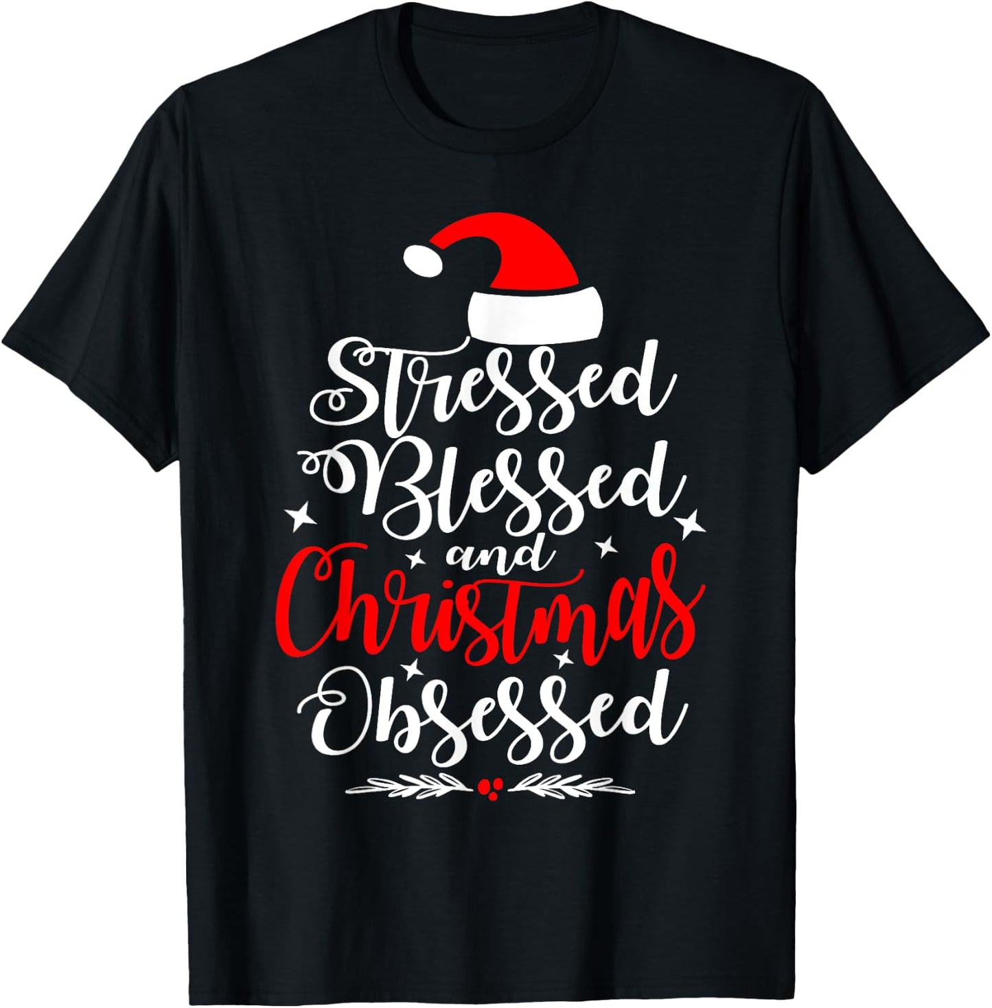 Stressed Blessed And Christmas Obsessed Fun Xmas Santa Claus T-Shirt - T-Shirt | Black