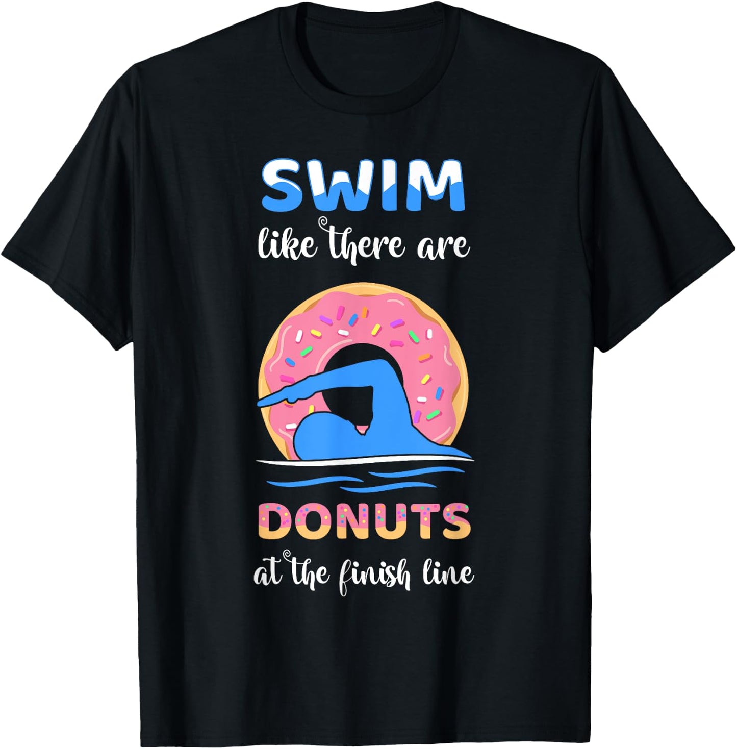 Swim Like There Are Donuts At The Finish Line Swimming Team T-Shirt - T-Shirt | Black