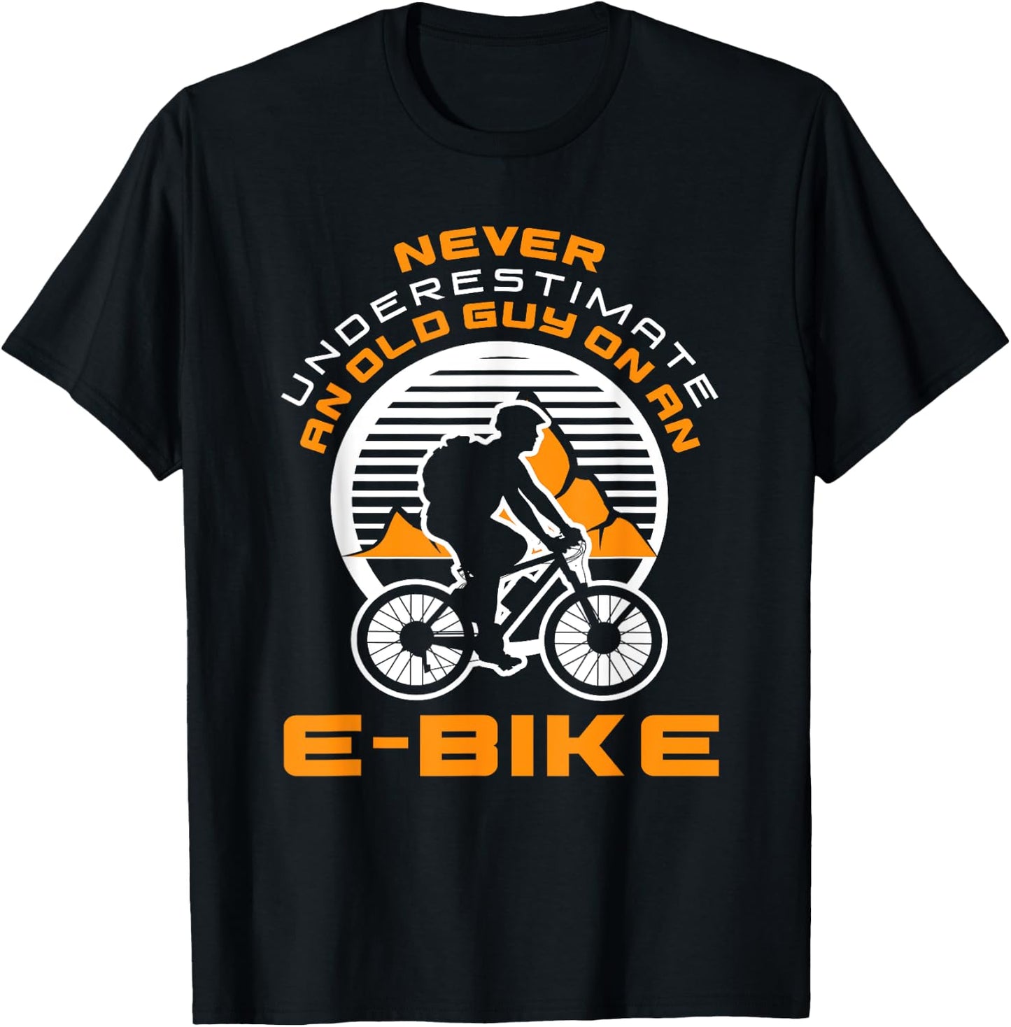 Never Underestimate Old Man On An E-Bike Funny Cycling Lover T-Shirt - T-Shirt | Black