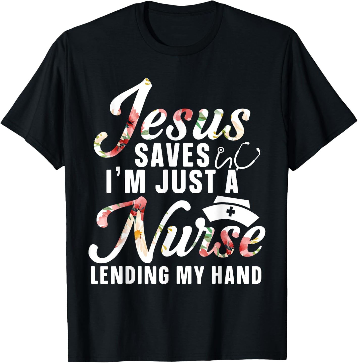 Jesus Saves I'm Just A Nurse Lending My Hand RN Christian T-Shirt - T-Shirt | Black
