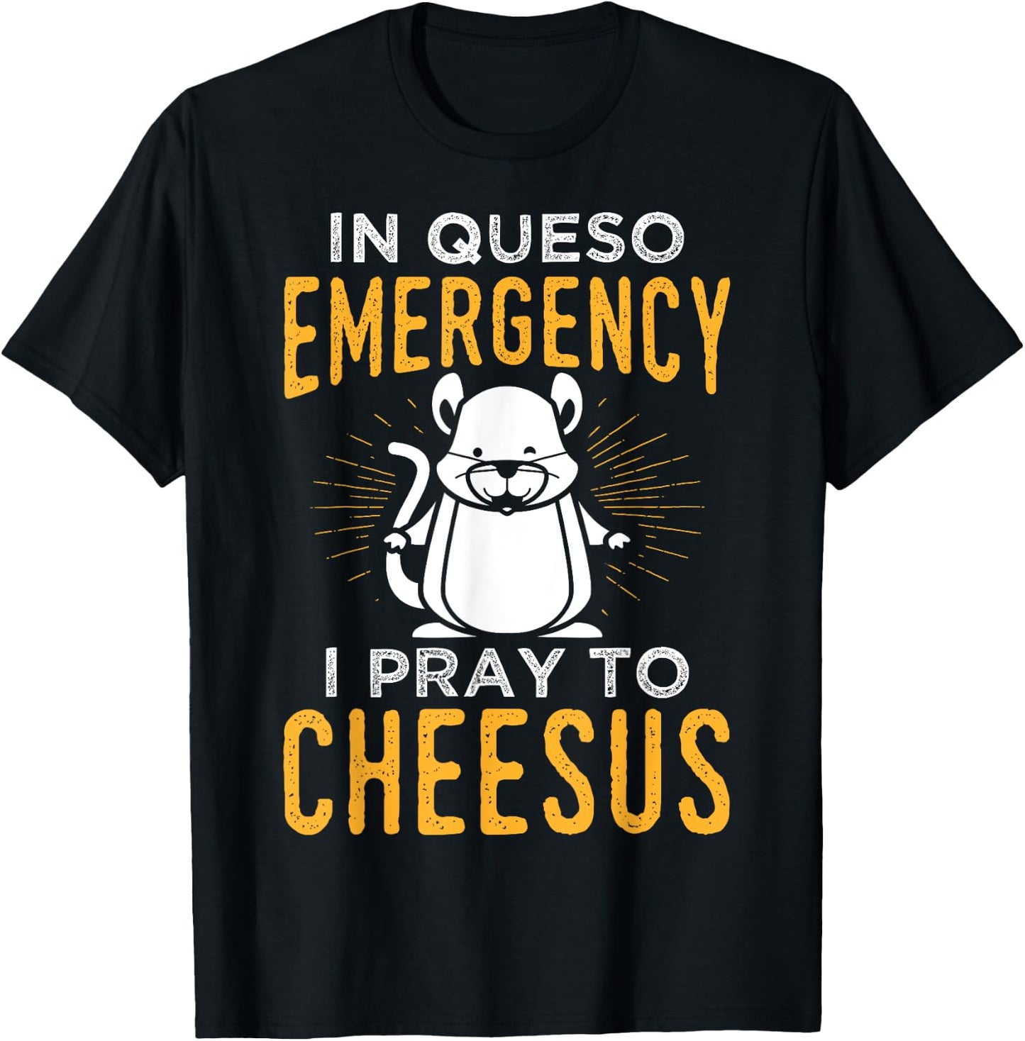 Funny Mouse Rat Design In Queso Emergency I Pray To Cheesus T-Shirt - T-Shirt | Black