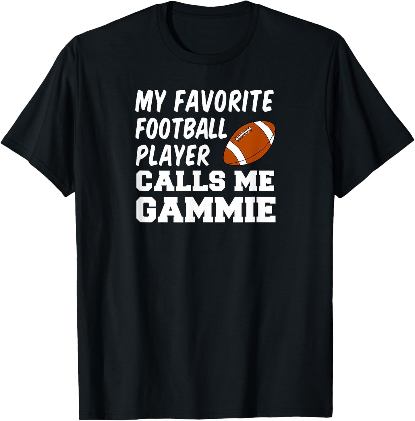 My Favorite Football Player Calls Me Gammie T-Shirt - T-Shirt | Black