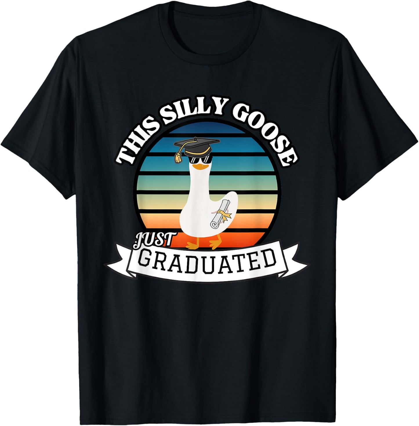 This Silly Goose Just Graduated - Funny Graduation Gift T-Shirt - T-Shirt | Black