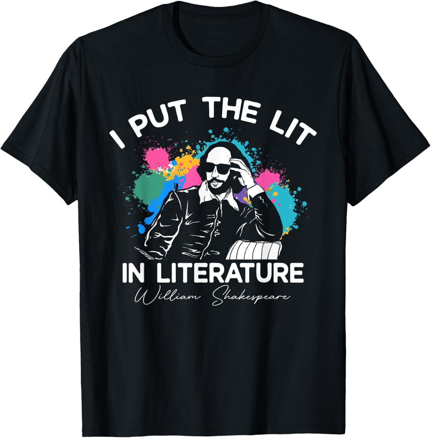 I Put The Lit In Literature - Funny William Shakespeare T-Shirt - T-Shirt | Black
