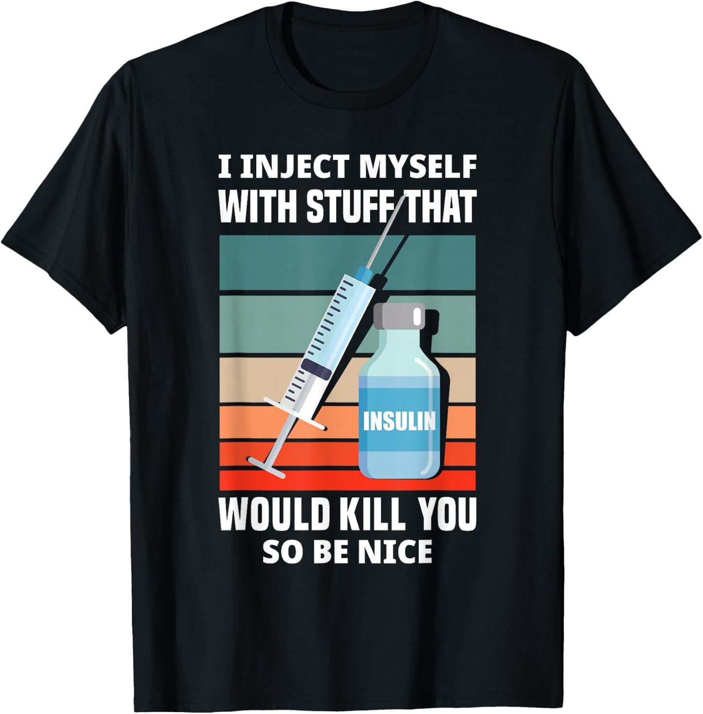 Funny Diabetic Type 1 Diabetes T1D I Inject Myself Insulin T-Shirt - T-Shirt | Black