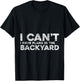 I Can't I Have Plans In The Backyard Outdoor Love T-Shirt - T-Shirt | Black