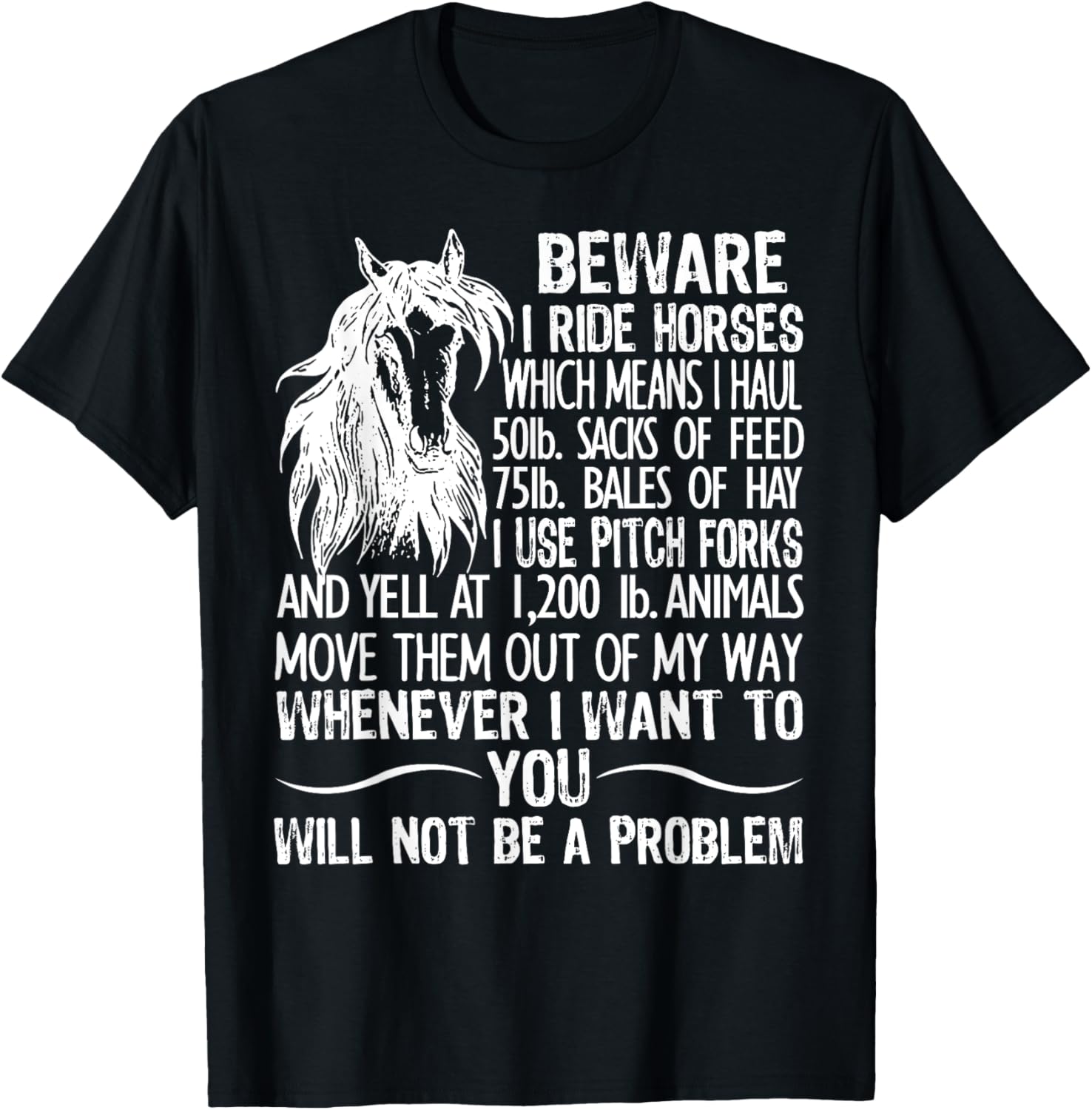 Beware I Ride Horses Which Means I Haul 50lb Sacks Of Feed T-Shirt - T-Shirt | Black