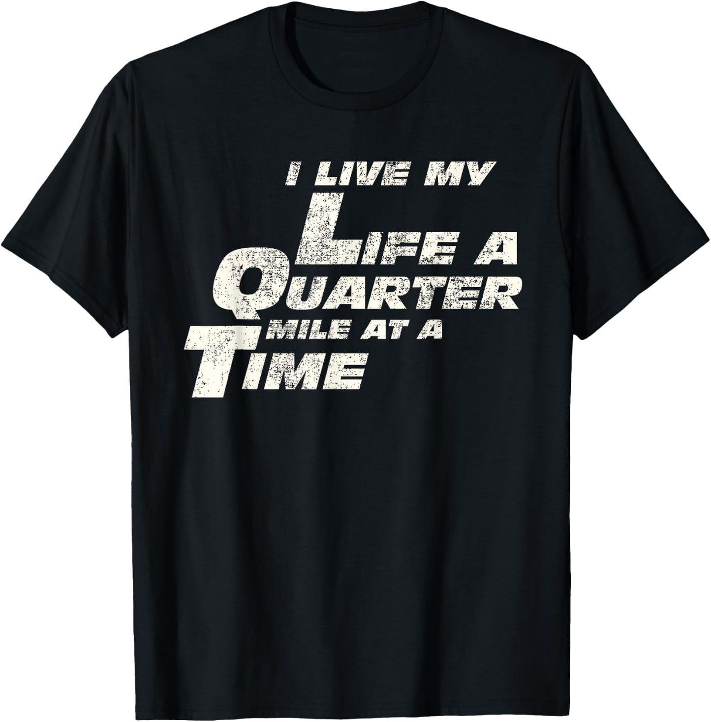 Fast Car Quote I Live My Life A Quarter Mile at A Time Gift T-Shirt - T-Shirt | Black