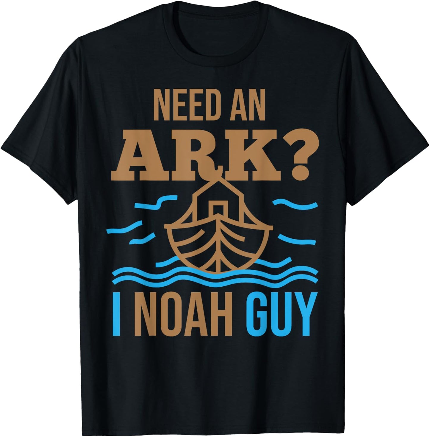 Need An Ark I Noah Guy Christian Flood Noah's Story Ark Pun T-Shirt - T-Shirt | Black