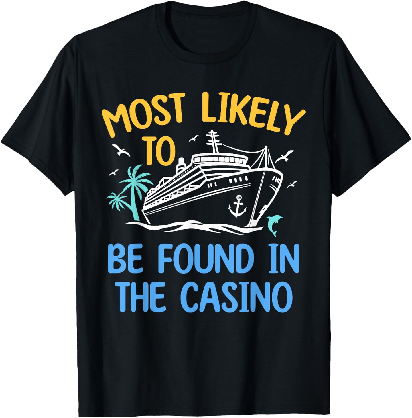 Most Likely Be Found In Casino Matching Family Cruise 2024 T-Shirt - T-Shirt | Black