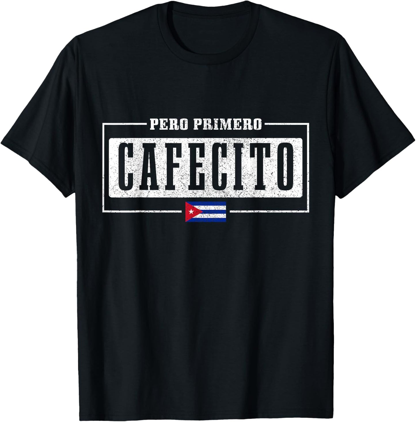 Pero Primero Cafecito Cuban Flag Pride Funny Cuba T-Shirt - T-Shirt | Black