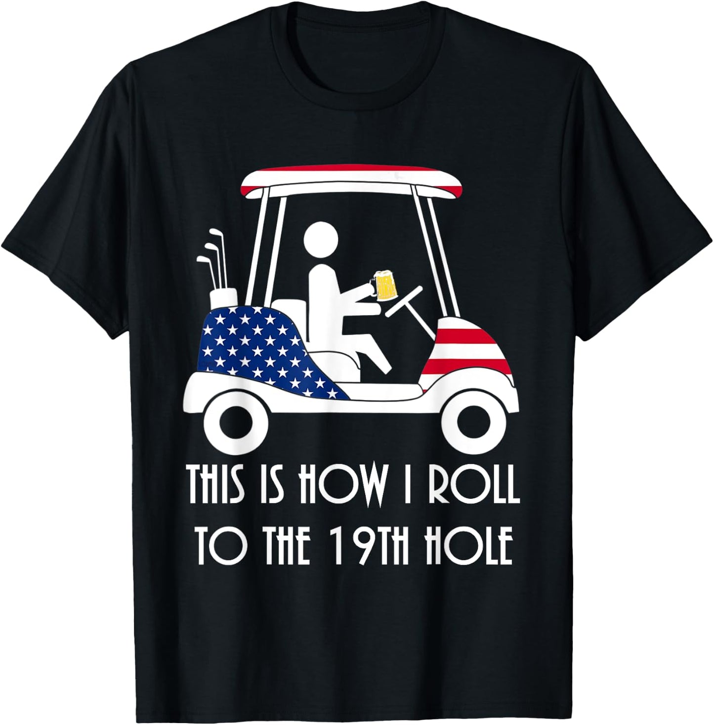 This is how I roll to the 19th hole - funny Golf USA Beer T-Shirt - T-Shirt | Black