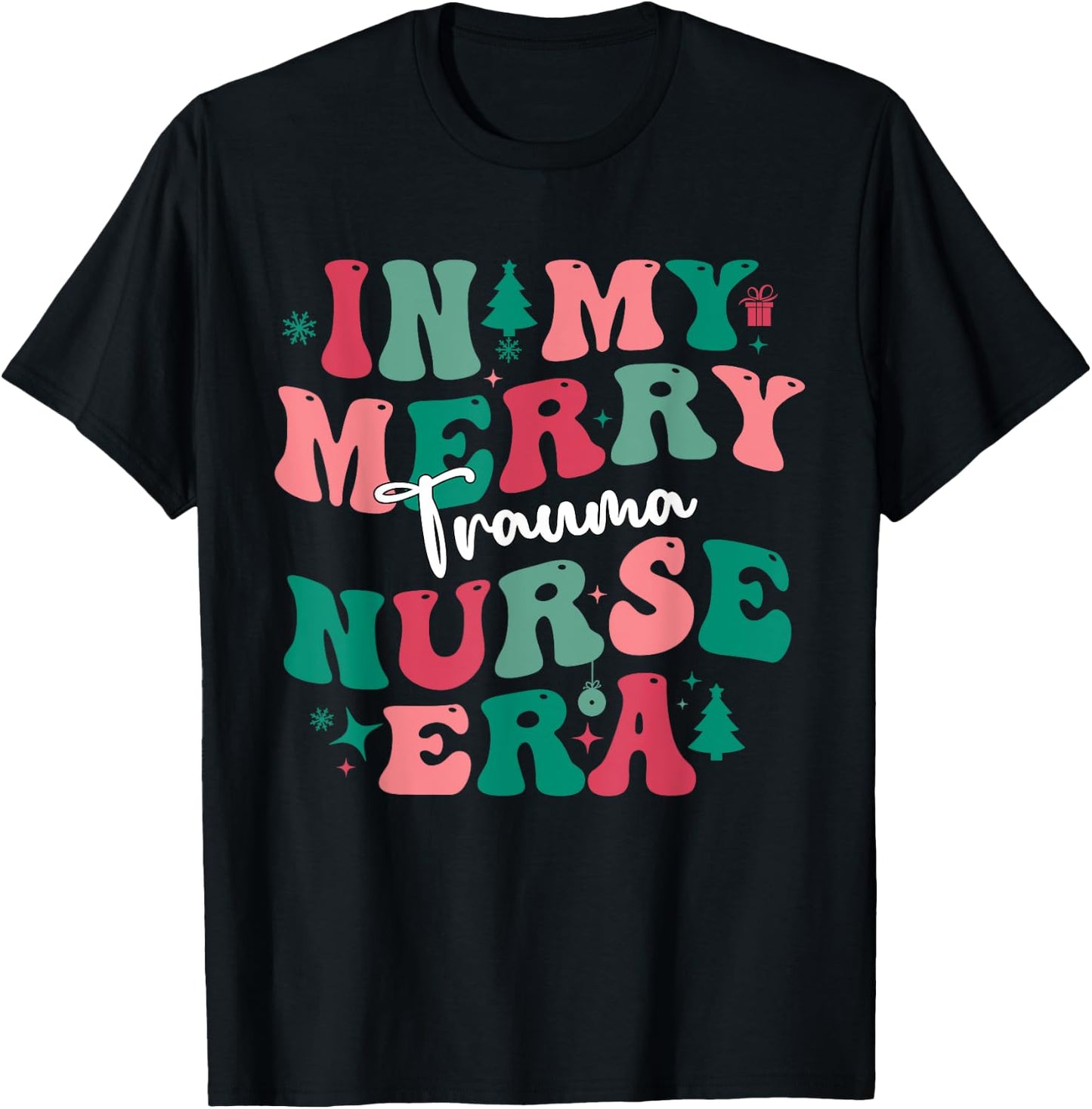 Xmas In My Merry Trauma Nurse Era ER Nurses Christmas 2023 T-Shirt - T-Shirt | Black