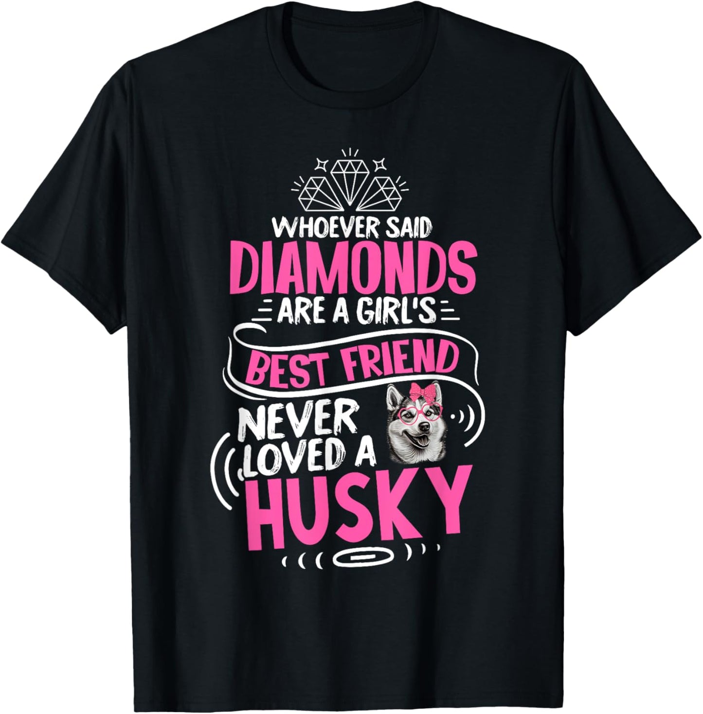Husky Dog Is A Girl's Best Friend Funny Puppy Lover T-Shirt - T-Shirt | Black