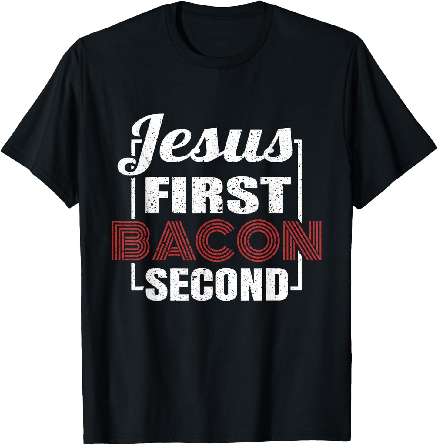 Food Lover Pun Jesus First Bacon Second BBQ Grill Chef Gift T-Shirt - T-Shirt | Black