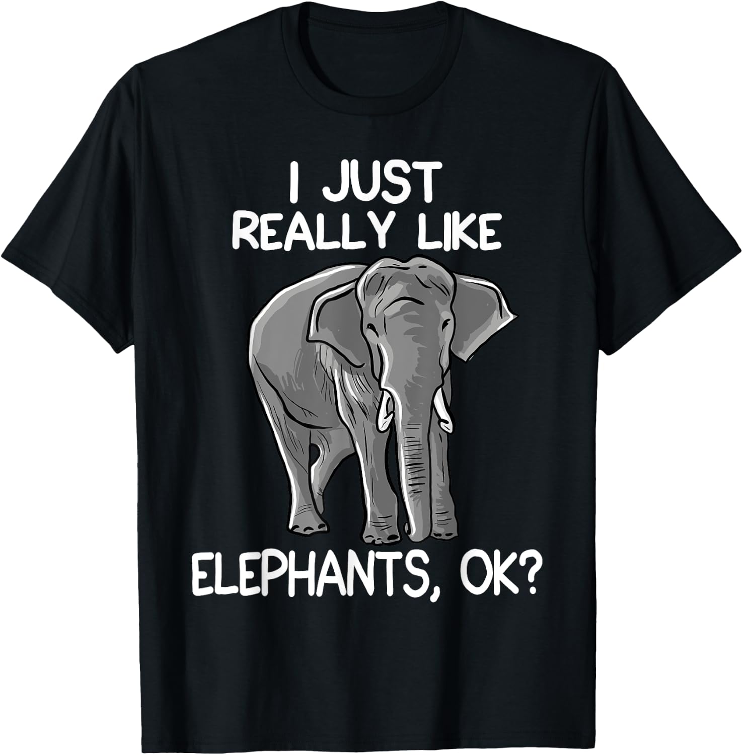 I Just Really Like Elephants Funny Elephant Lover Quote T-Shirt - T-Shirt | Black