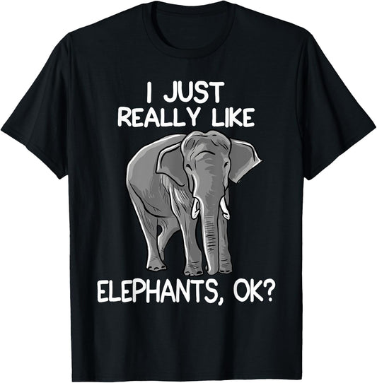 I Just Really Like Elephants Funny Elephant Lover Quote T-Shirt - T-Shirt | Black