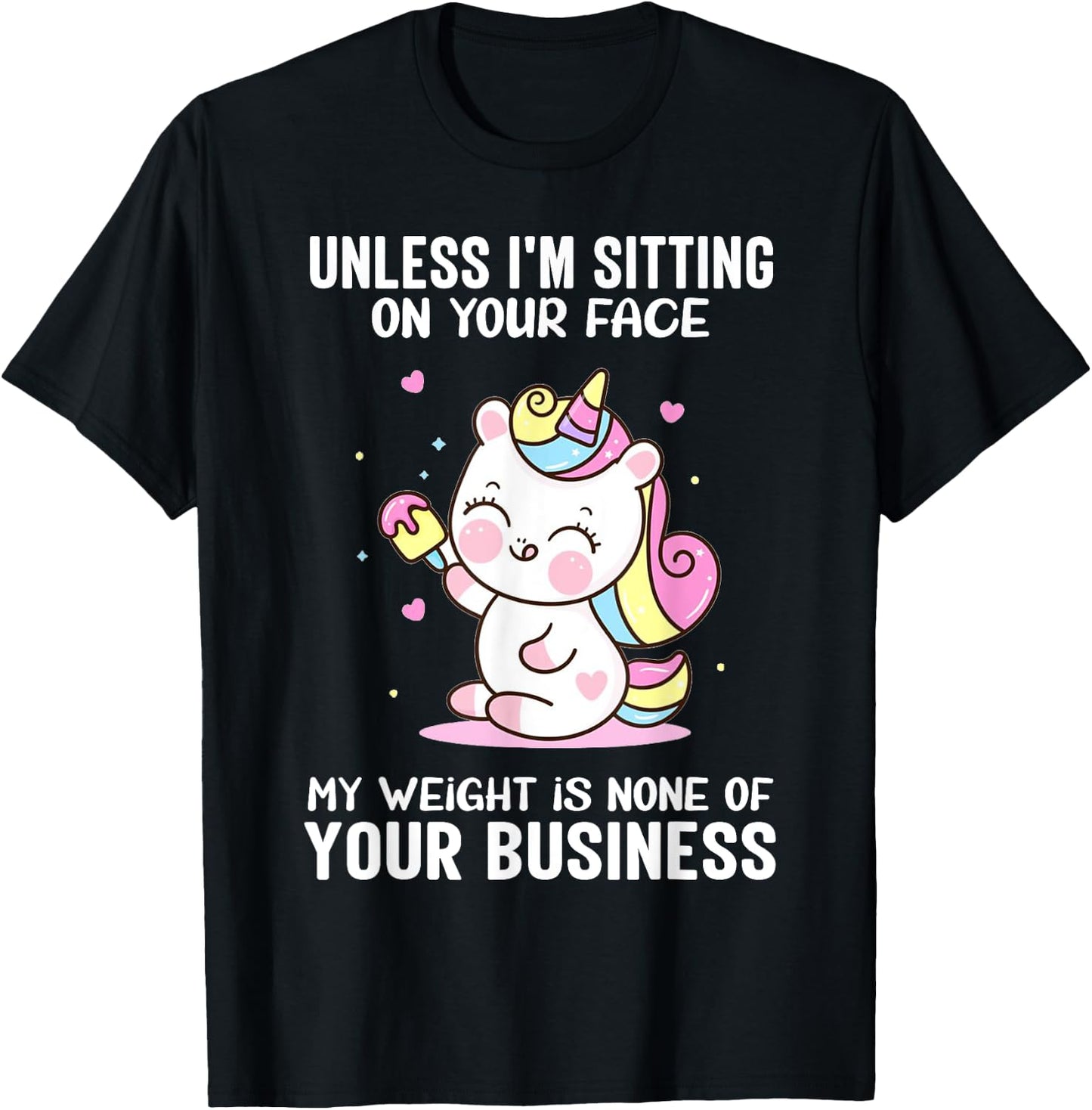 My Weight Is None Of Your Business Unless I Sit On Your Face T-Shirt - T-Shirt | Black