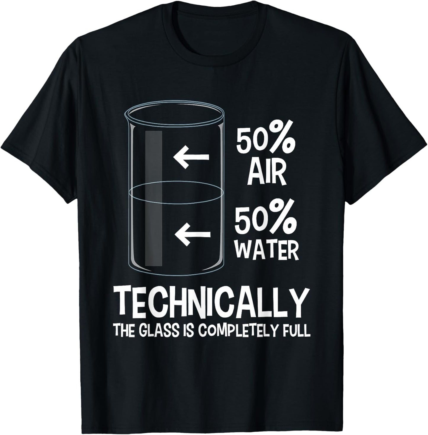 Technically The Glass is Full - Chemistry Humor Science T-Shirt - T-Shirt | Black