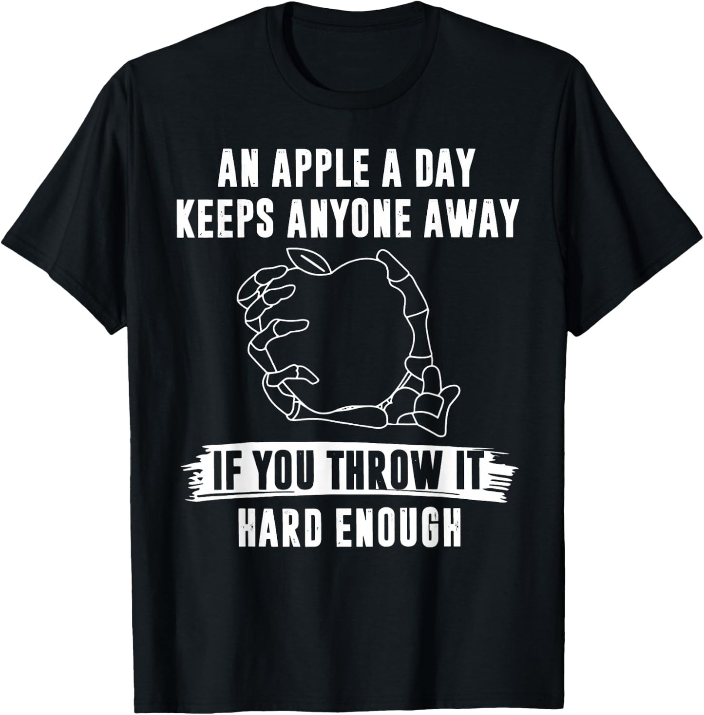 An Apple A Day Keeps Anyone Away If You Throw It Hard Enough T-Shirt - T-Shirt | Black