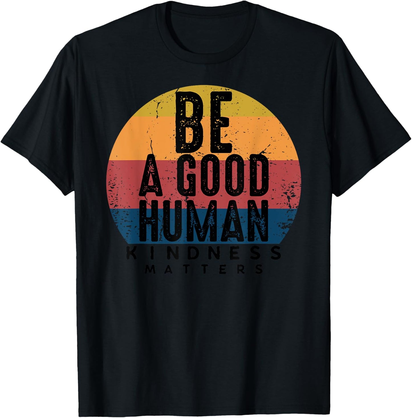 Retro Vintage Be A Good Human Kindness Matters -Be kind Gift T-Shirt - T-Shirt | Black