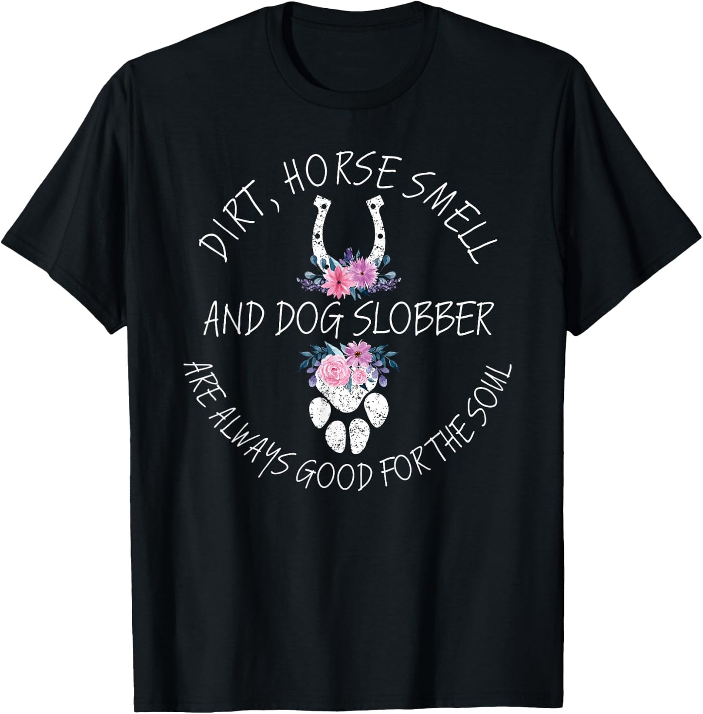 Dirt, Horse Smell & Dog Slobber Equestrian Horse Lover T-Shirt - T-Shirt | Black