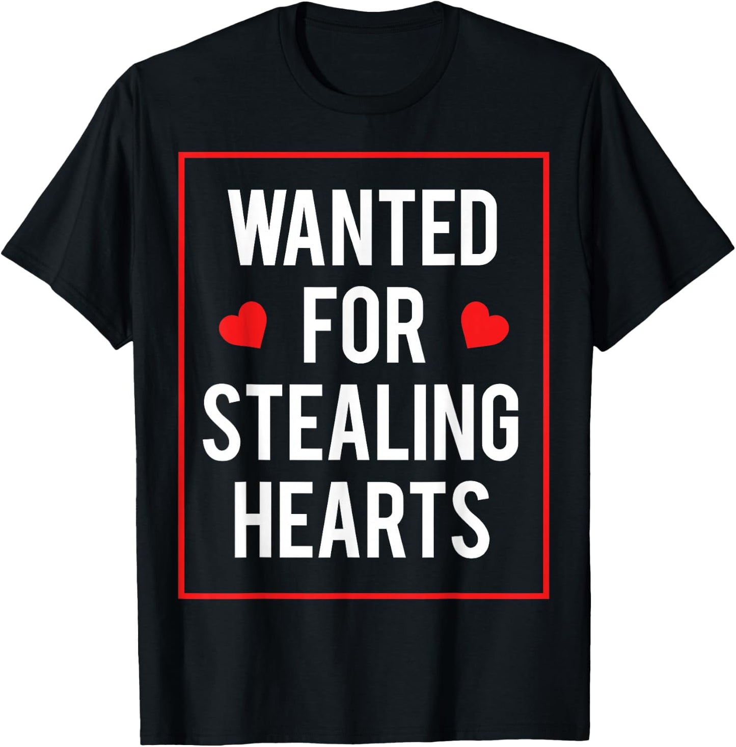 Wanted for stealing hearts Valentines Kids Adults Cute T-Shirt - T-Shirt | Black