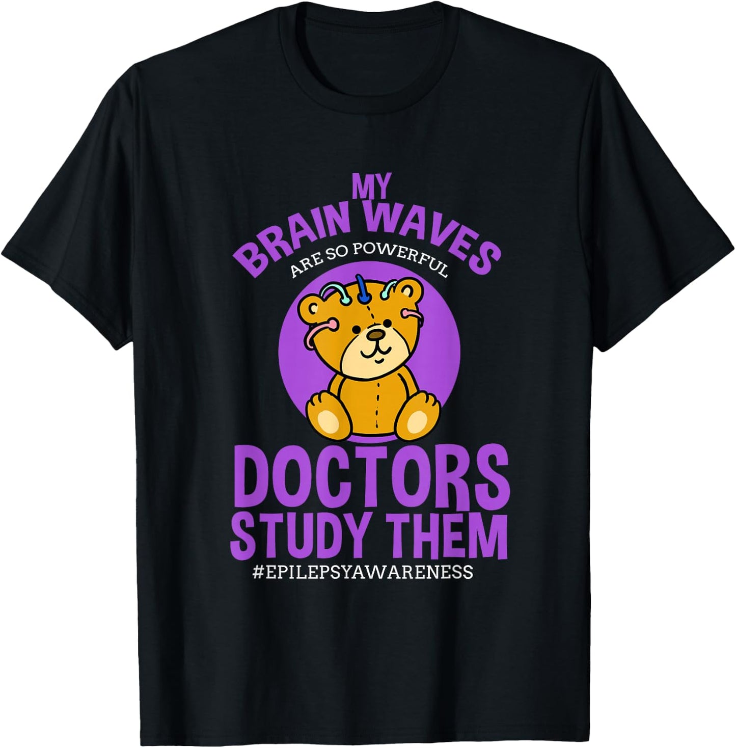 My Brainwaves Are So Powerful Doctors Study Them Epilepsy T-Shirt - T-Shirt | Black