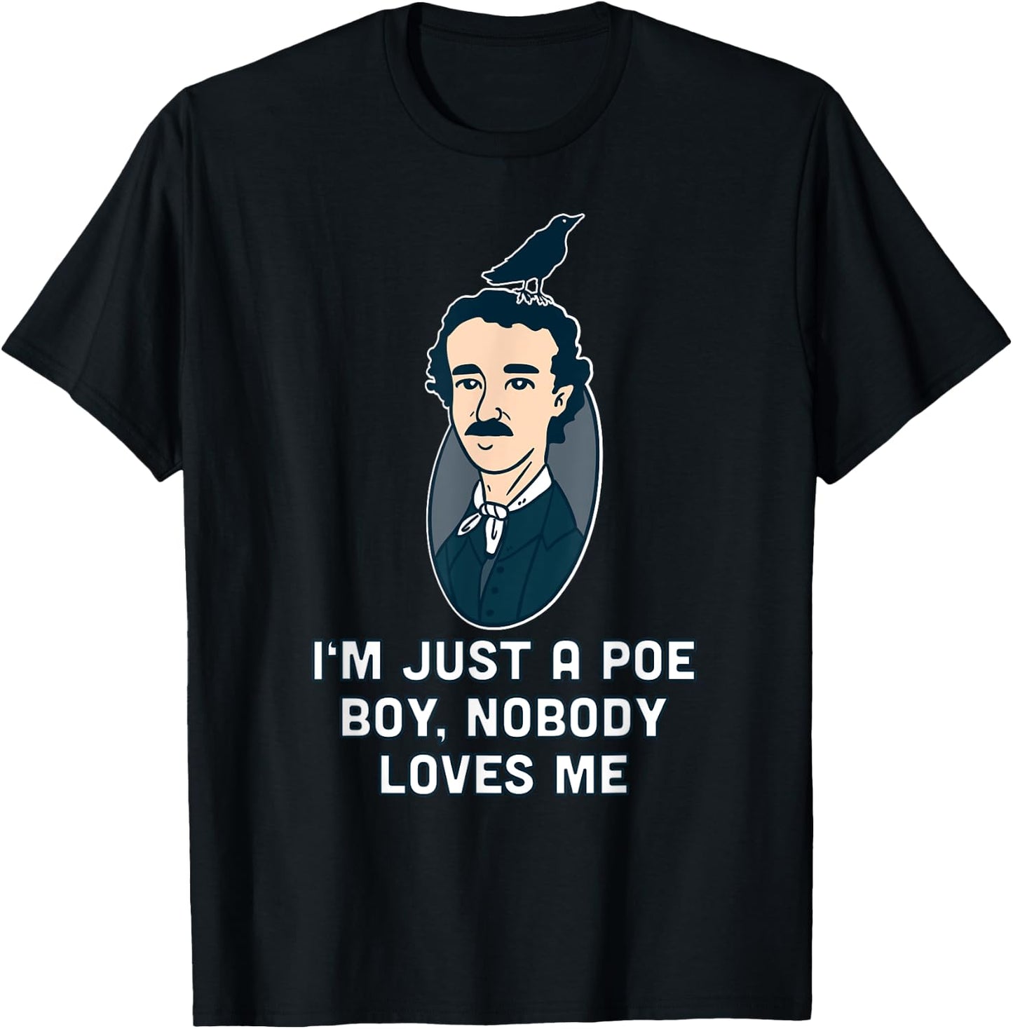 I'm just a Poe boy Edgar Allen Raven Quote Writer T-Shirt - T-Shirt | Black