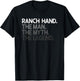 Ranch Hand The Man Myth Legend Gift T-Shirt - T-Shirt | Black