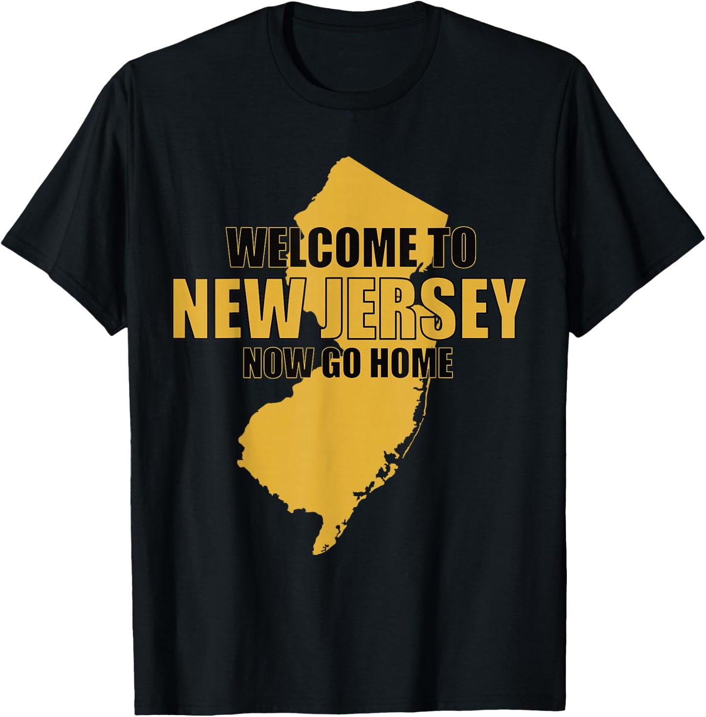 Welcome to New Jersey now go home Funny New Jersey T-Shirt - T-Shirt | Black