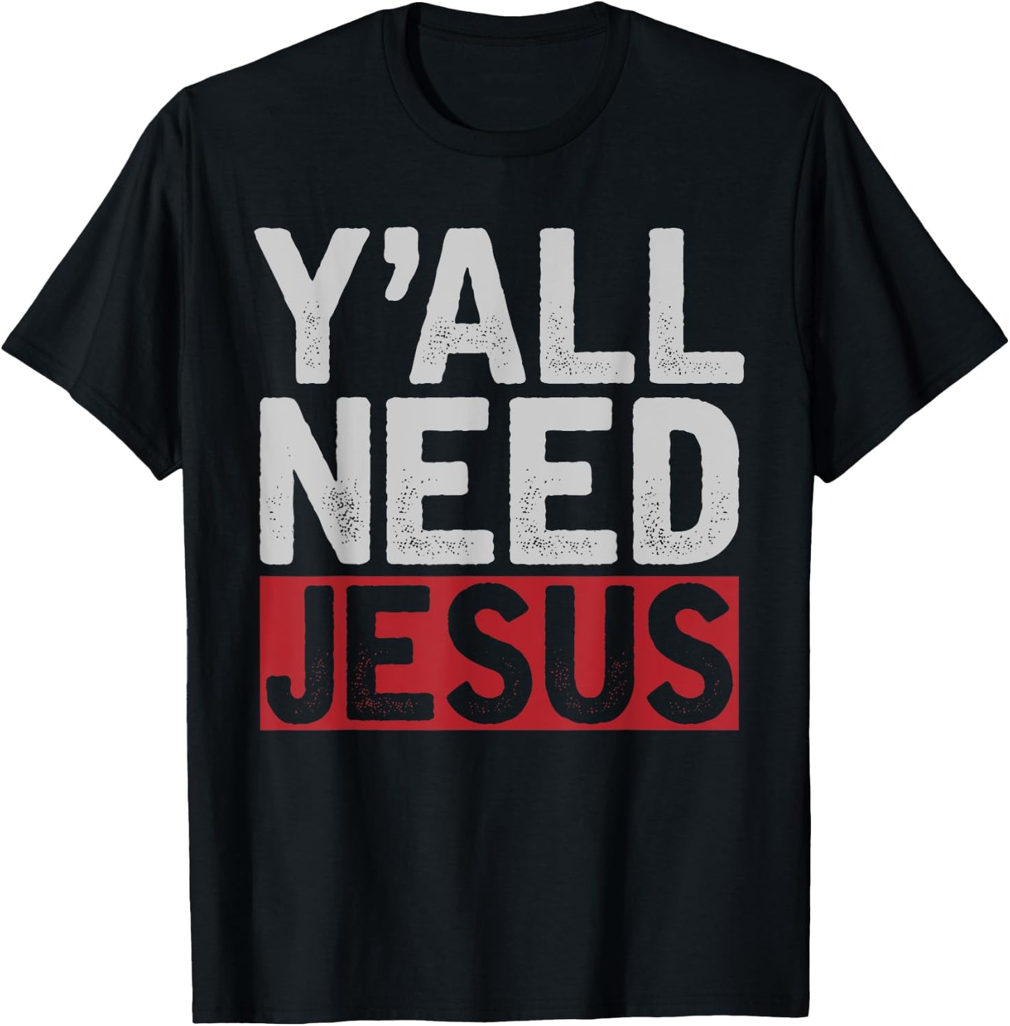Funny Jesus Christ Devotee Christian Lord Yall Need Jesus T-Shirt - T-Shirt | Black