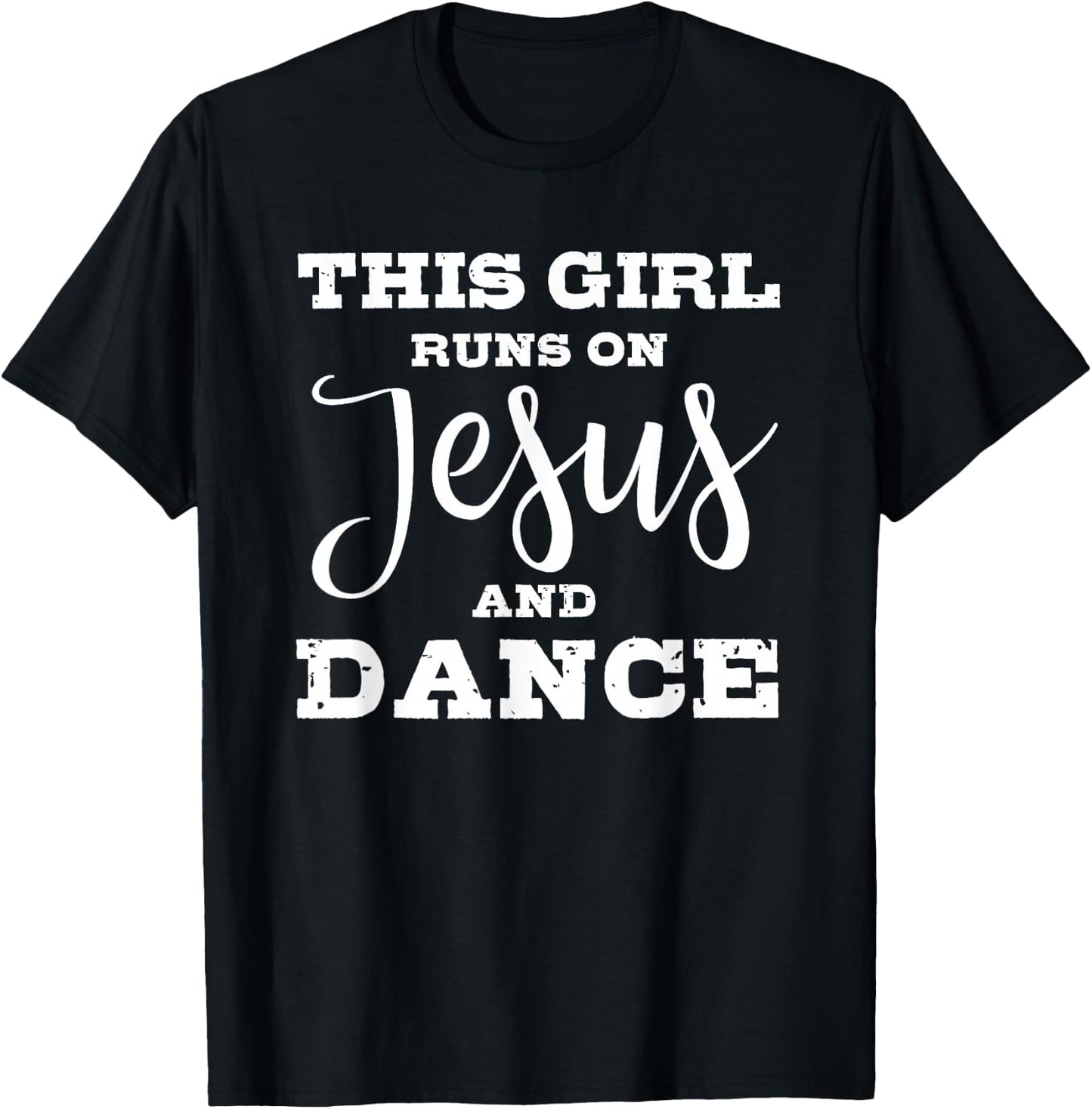 This girl runs on jesus and dance T-Shirt - T-Shirt | Black
