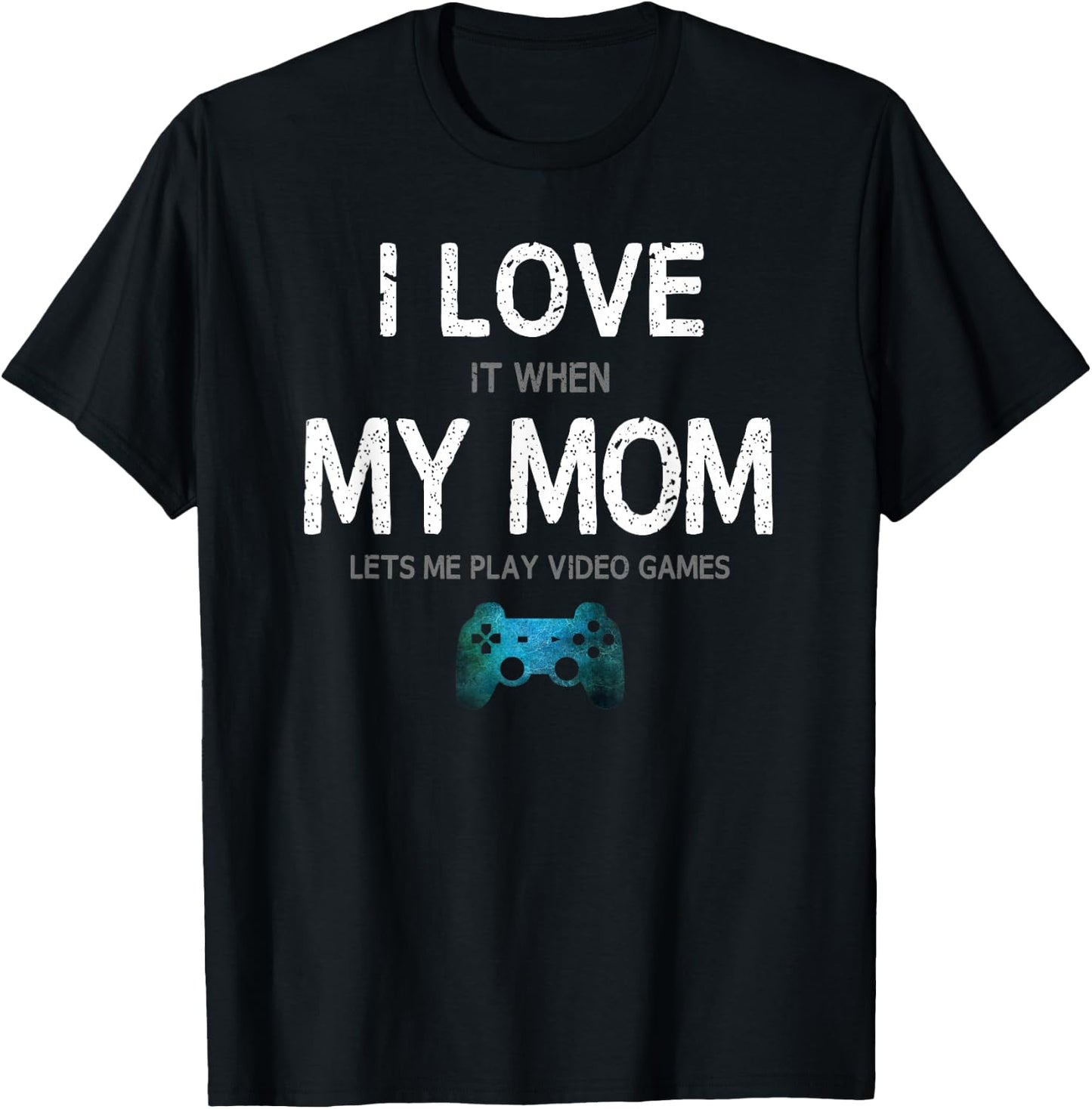 Funny Gamer Quote I Love Mom Video Games Gaming Boys Teen Small T-Shirt - T-Shirt | Black