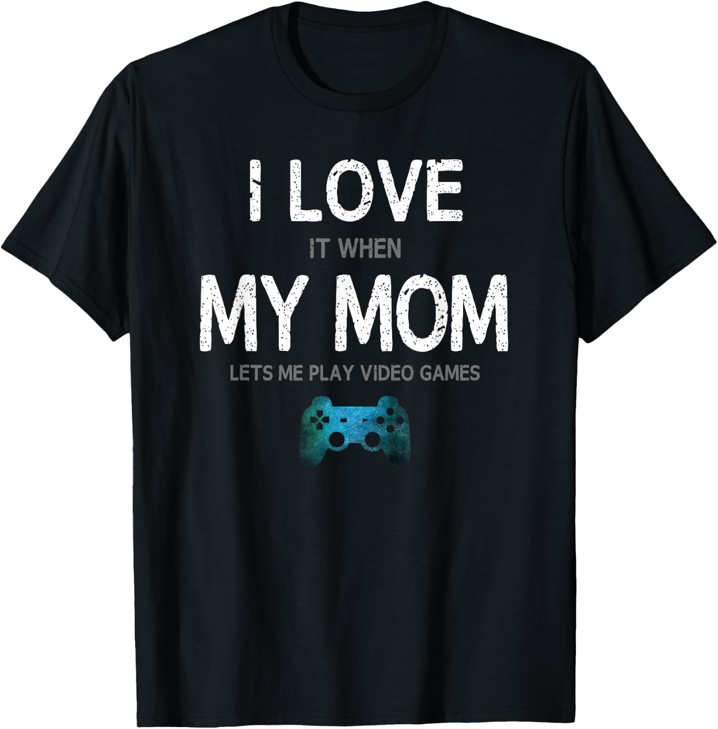 Funny Gamer Quote I Love Mom Video Games Gaming Boys Teen Small T-Shirt - T-Shirt | Black