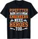 Pipefitter Because Engineers Need Heroes Too Plumber T-Shirt - T-Shirt | Black