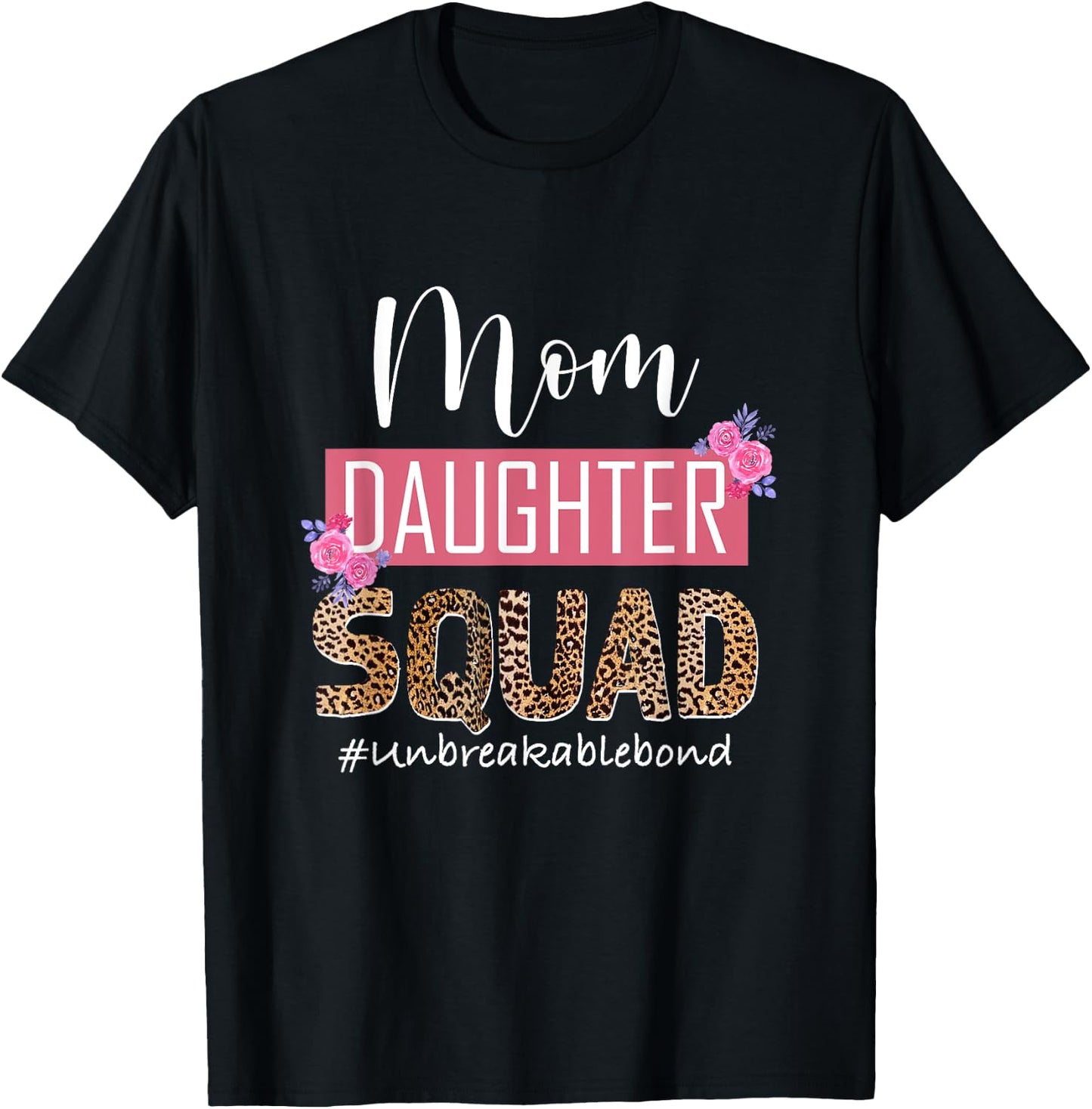 Mom Daughter Squad Unbreakable Bond Mommy And Me Mothers Day T-Shirt - T-Shirt | Black