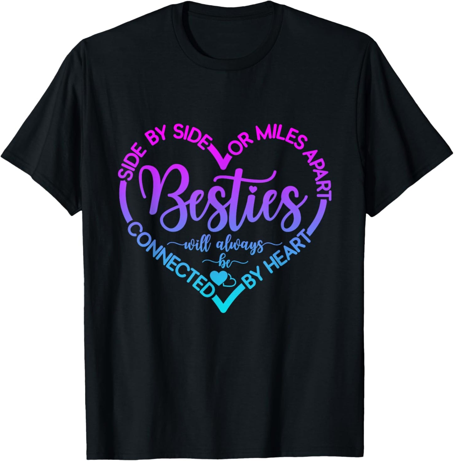 Side By Side Or Miles Apart Besties Will Always Be By Heart T-Shirt - T-Shirt | Black
